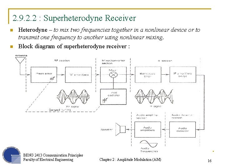 2. 9. 2. 2 : Superheterodyne Receiver n n Heterodyne – to mix two