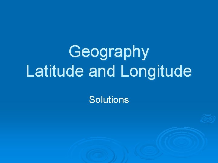 Geography Latitude and Longitude Solutions 