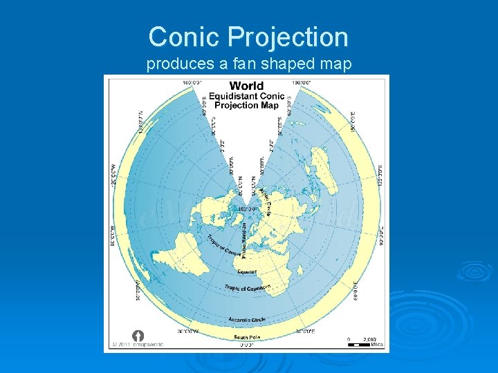 Conic Projection produces a fan shaped map 