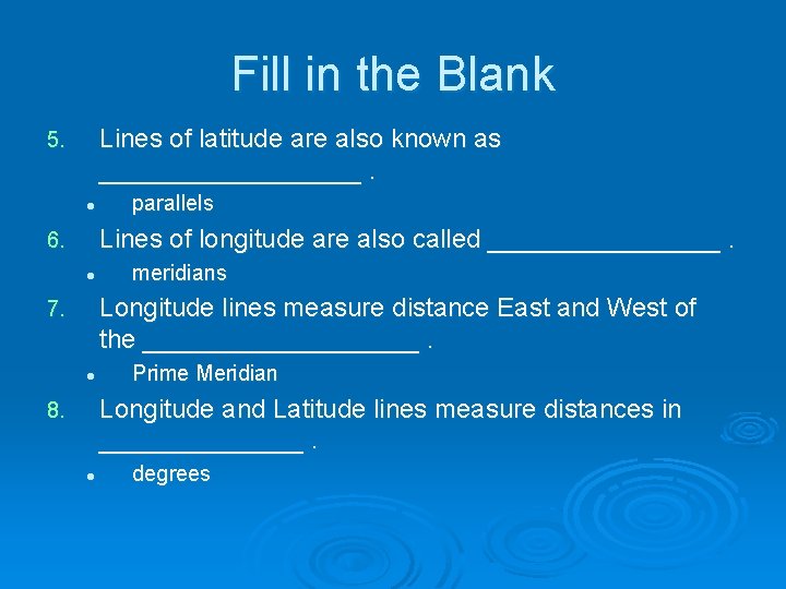 Fill in the Blank Lines of latitude are also known as _________. 5. l