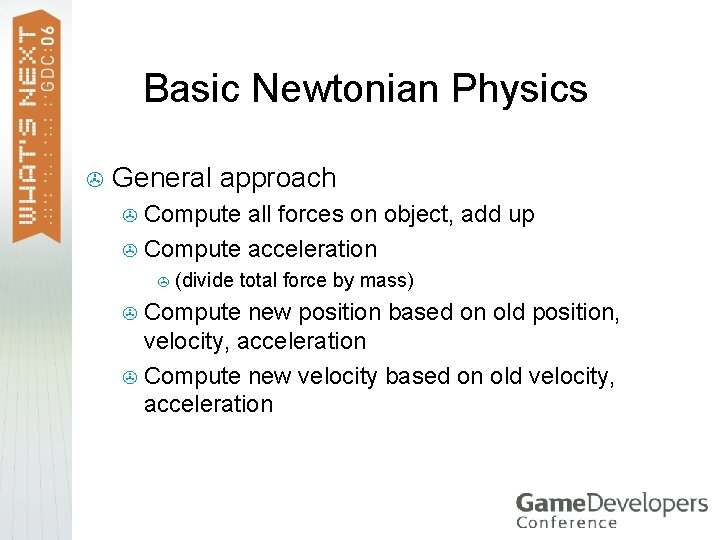 Basic Newtonian Physics > General approach Compute all forces on object, add up >