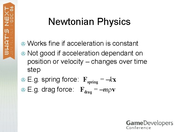 Newtonian Physics Works fine if acceleration is constant > Not good if acceleration dependant