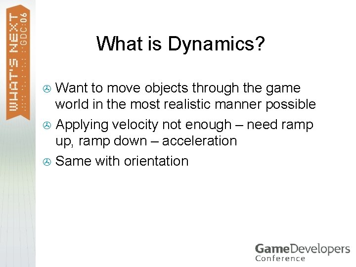 What is Dynamics? Want to move objects through the game world in the most