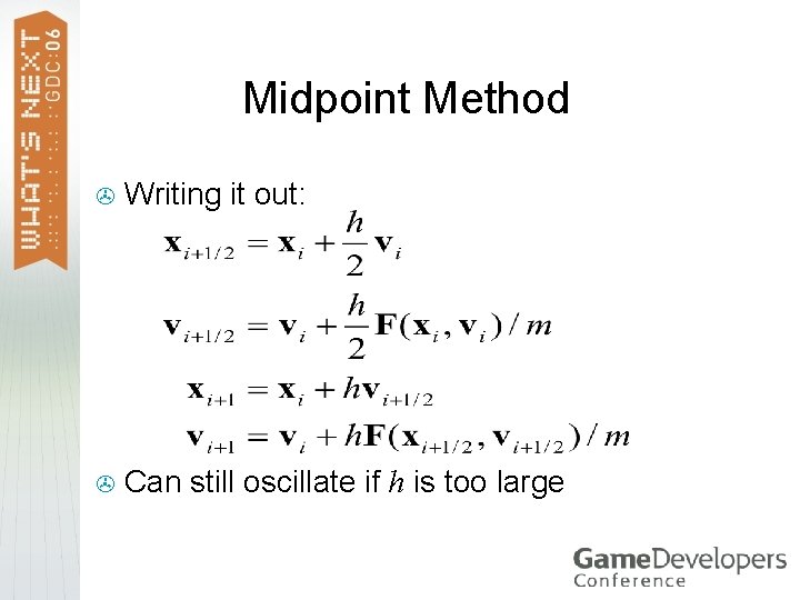 Midpoint Method > Writing it out: > Can still oscillate if h is too