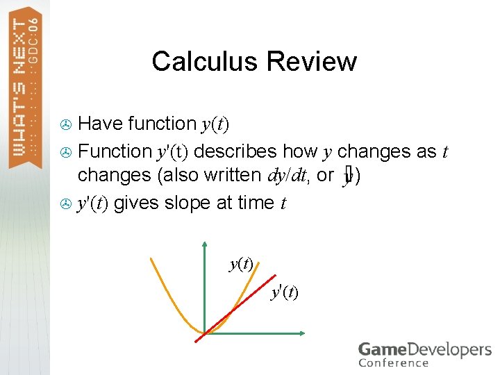 Calculus Review Have function y(t) > Function y'(t) describes how y changes as t