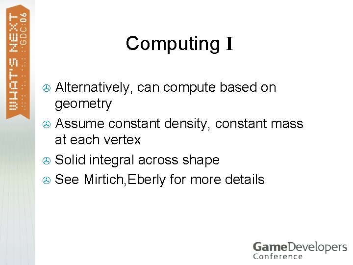 Computing I Alternatively, can compute based on geometry > Assume constant density, constant mass