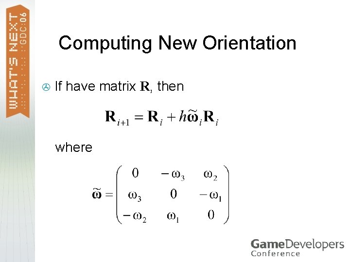 Computing New Orientation > If have matrix R, then where 