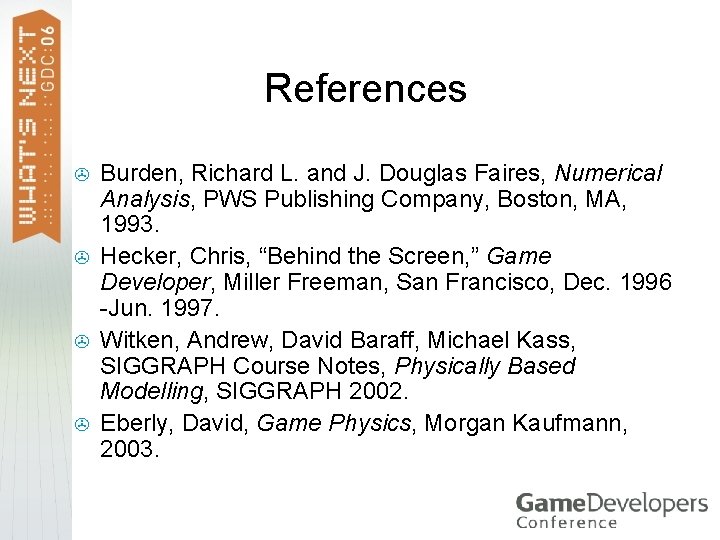 References > > Burden, Richard L. and J. Douglas Faires, Numerical Analysis, PWS Publishing
