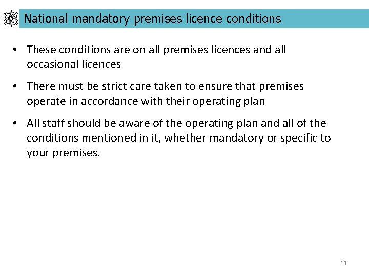 National mandatory premises licence conditions • These conditions are on all premises licences and