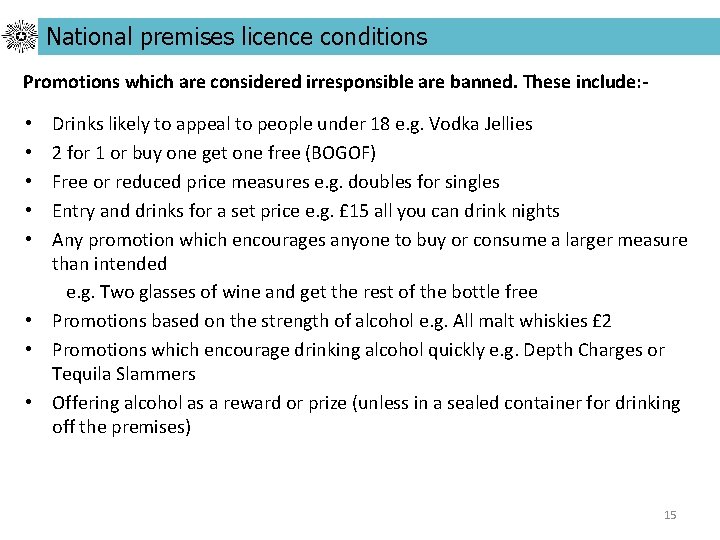 National premises licence conditions Promotions which are considered irresponsible are banned. These include: Drinks