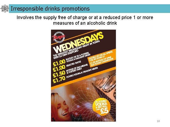 Irresponsible drinks promotions Involves the supply free of charge or at a reduced price