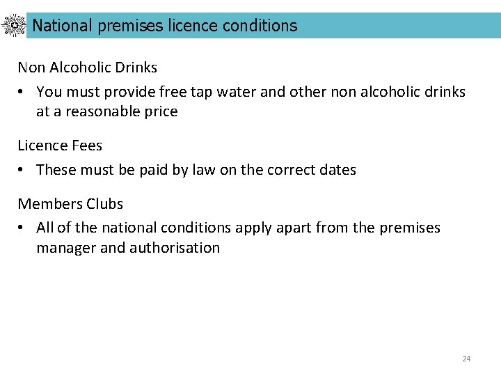 National premises licence conditions Non Alcoholic Drinks • You must provide free tap water