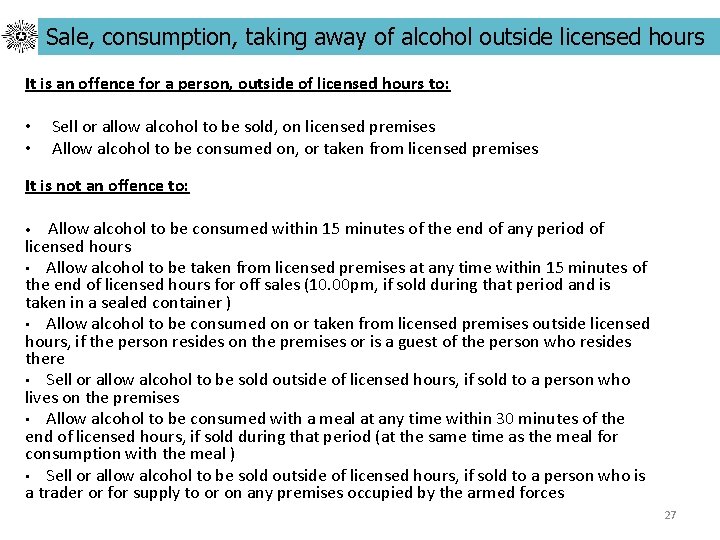 Sale, consumption, taking away of alcohol outside licensed hours It is an offence for