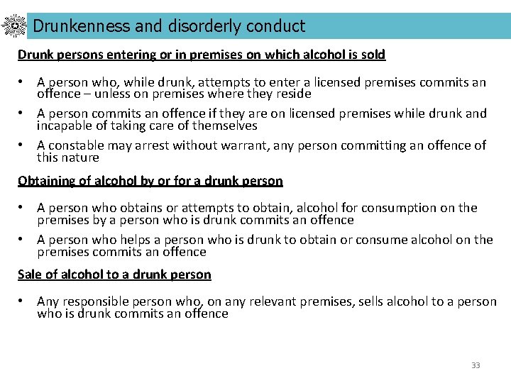 Drunkenness and disorderly conduct Drunk persons entering or in premises on which alcohol is