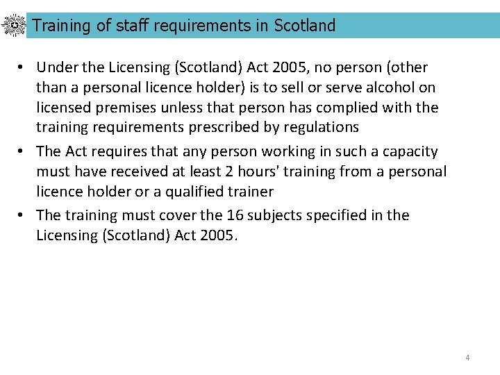 Training of staff requirements in Scotland • Under the Licensing (Scotland) Act 2005, no