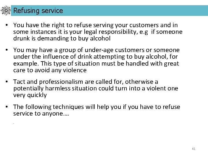 Refusing service • You have the right to refuse serving your customers and in