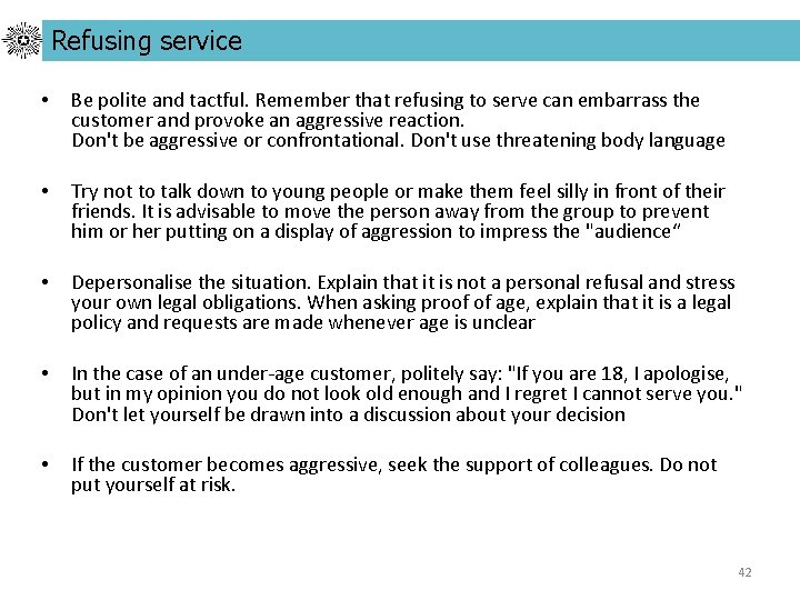 Refusing service • • Be polite and tactful. Remember that refusing to serve can