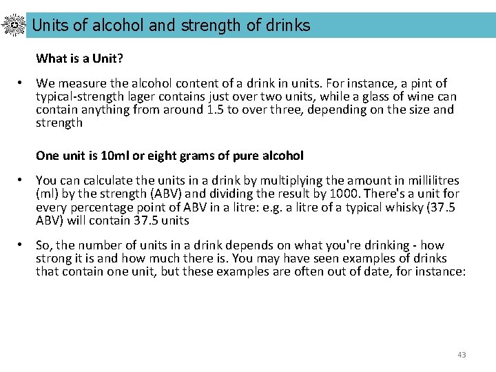 Units of alcohol and strength of drinks What is a Unit? • We measure