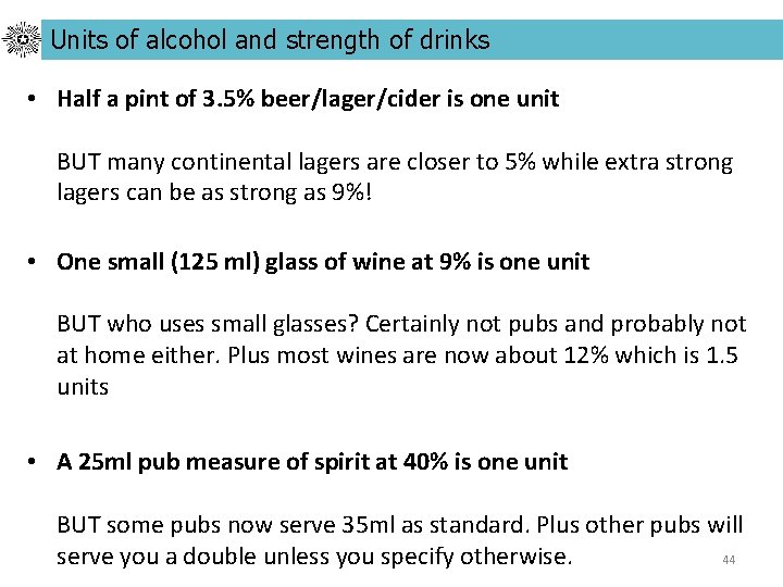 Units of alcohol and strength of drinks • Half a pint of 3. 5%