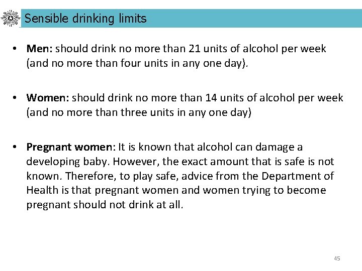 Sensible drinking limits • Men: should drink no more than 21 units of alcohol