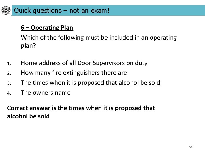 Quick questions – not an exam! 6 – Operating Plan Which of the following