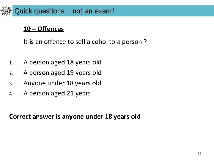 Quick questions – not an exam! 10 – Offences It is an offence to