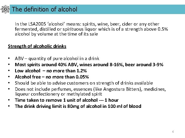 The definition of alcohol In the LSA 2005 ‘alcohol’ means: spirits, wine, beer, cider