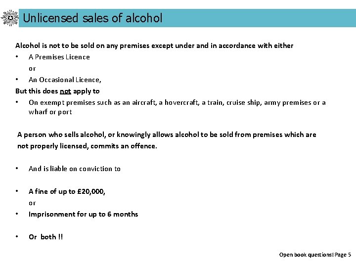 Unlicensed sales of alcohol Alcohol is not to be sold on any premises except