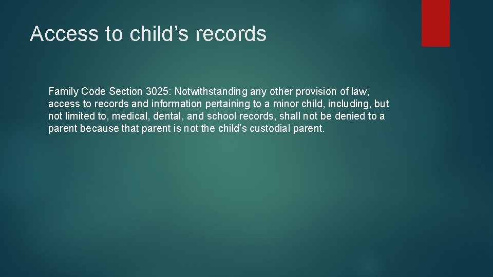 Access to child’s records Family Code Section 3025: Notwithstanding any other provision of law, Access to child’s records Family Code Section 3025: Notwithstanding any other provision of law,