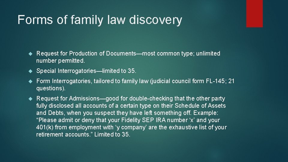 Forms of family law discovery Request for Production of Documents—most common type; unlimited number Forms of family law discovery Request for Production of Documents—most common type; unlimited number
