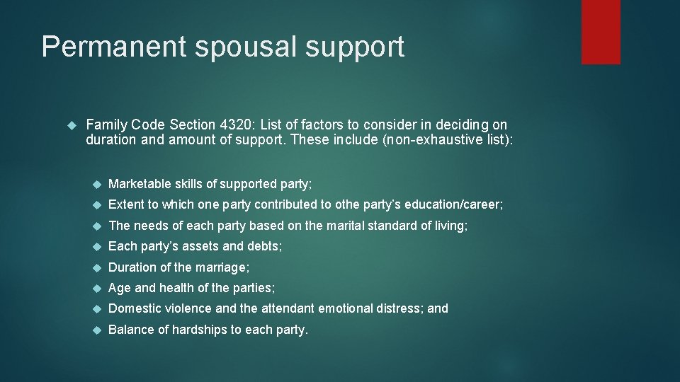 Permanent spousal support Family Code Section 4320: List of factors to consider in deciding Permanent spousal support Family Code Section 4320: List of factors to consider in deciding