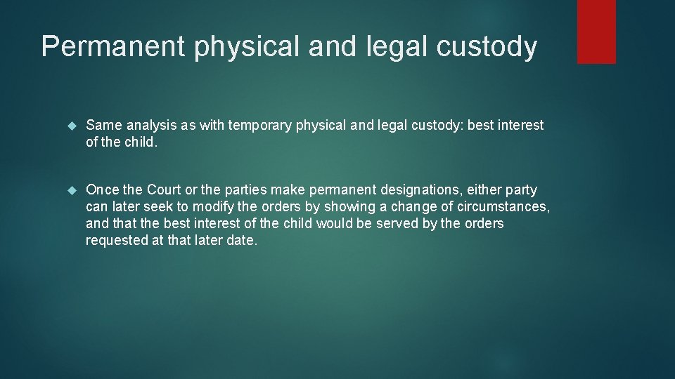 Permanent physical and legal custody Same analysis as with temporary physical and legal custody: Permanent physical and legal custody Same analysis as with temporary physical and legal custody:
