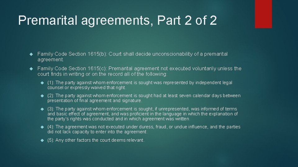 Premarital agreements, Part 2 of 2 Family Code Section 1615(b): Court shall decide unconscionability Premarital agreements, Part 2 of 2 Family Code Section 1615(b): Court shall decide unconscionability