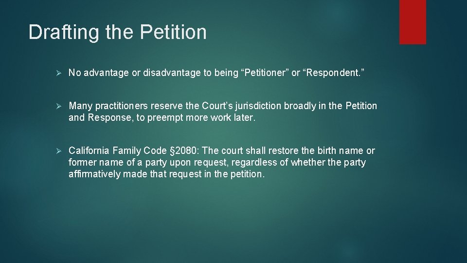 Drafting the Petition Ø No advantage or disadvantage to being “Petitioner” or “Respondent. ” Drafting the Petition Ø No advantage or disadvantage to being “Petitioner” or “Respondent. ”