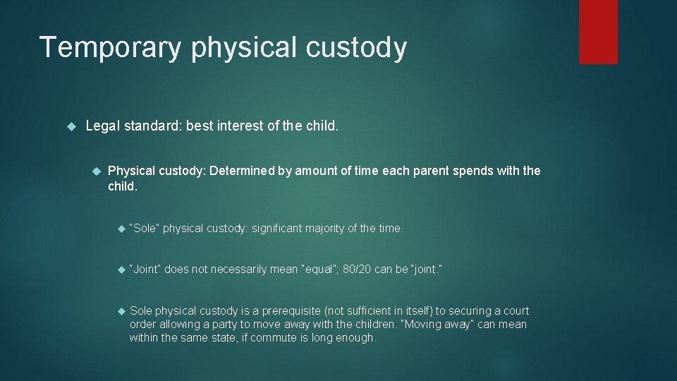 Temporary physical custody Legal standard: best interest of the child. Physical custody: Determined by Temporary physical custody Legal standard: best interest of the child. Physical custody: Determined by