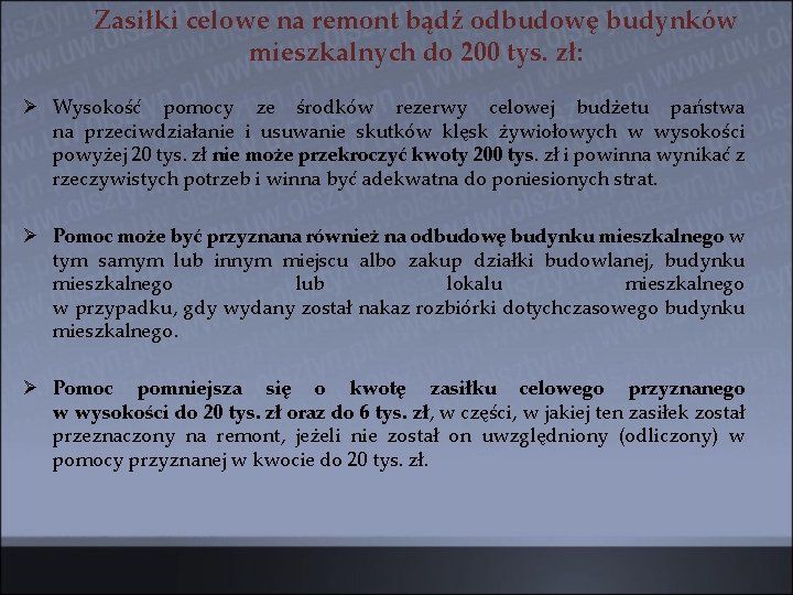 Zasiłki celowe na remont bądź odbudowę budynków mieszkalnych do 200 tys. zł: Ø Wysokość