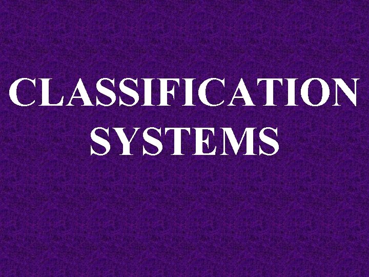 CLASSIFICATION SYSTEMS 