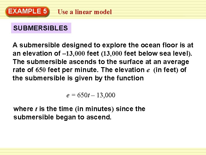 EXAMPLE 5 Use a linear model SUBMERSIBLES A submersible designed to explore the ocean