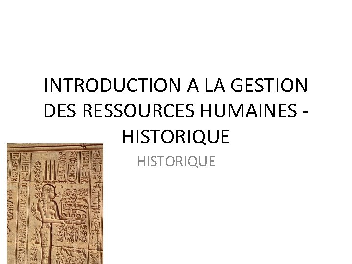 INTRODUCTION A LA GESTION DES RESSOURCES HUMAINES - HISTORIQUE 