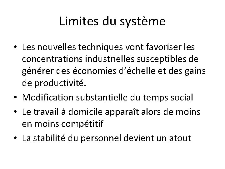 Limites du système • Les nouvelles techniques vont favoriser les concentrations industrielles susceptibles de