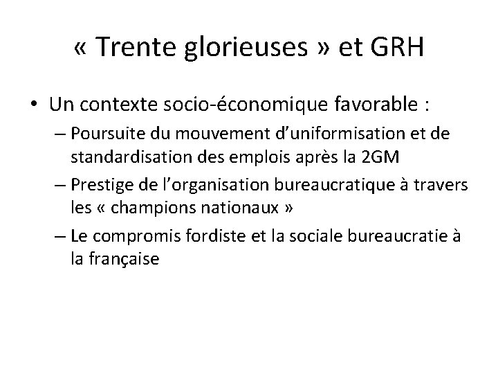  « Trente glorieuses » et GRH • Un contexte socio-économique favorable : –