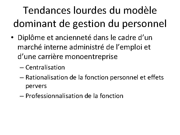 Tendances lourdes du modèle dominant de gestion du personnel • Diplôme et ancienneté dans