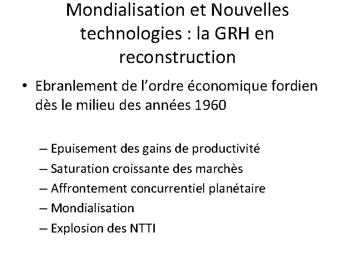 Mondialisation et Nouvelles technologies : la GRH en reconstruction • Ebranlement de l’ordre économique