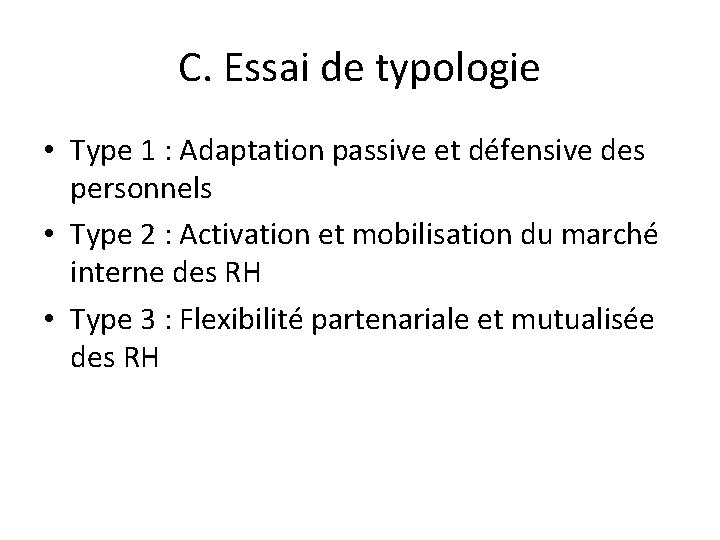 C. Essai de typologie • Type 1 : Adaptation passive et défensive des personnels