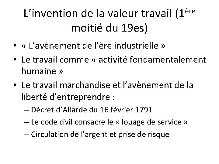 L’invention de la valeur travail (1ère moitié du 19 es) • « L’avènement de