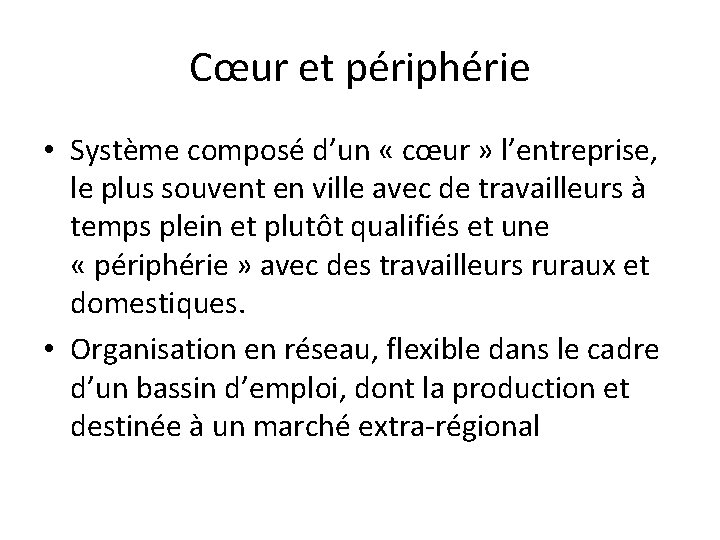 Cœur et périphérie • Système composé d’un « cœur » l’entreprise, le plus souvent