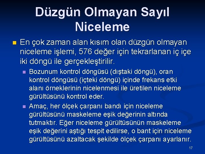 Düzgün Olmayan Sayıl Niceleme n En çok zaman alan kısım olan düzgün olmayan niceleme