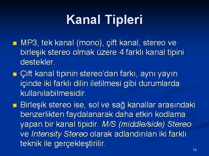 Kanal Tipleri n n n MP 3, tek kanal (mono), çift kanal, stereo ve