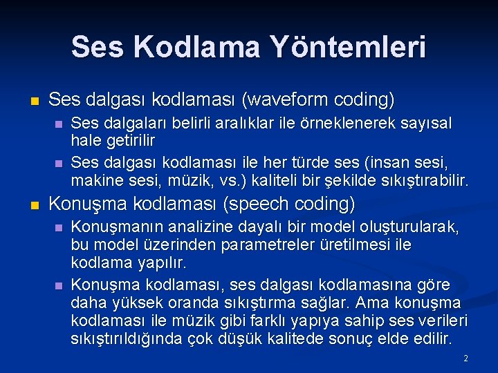 Ses Kodlama Yöntemleri n Ses dalgası kodlaması (waveform coding) n n n Ses dalgaları