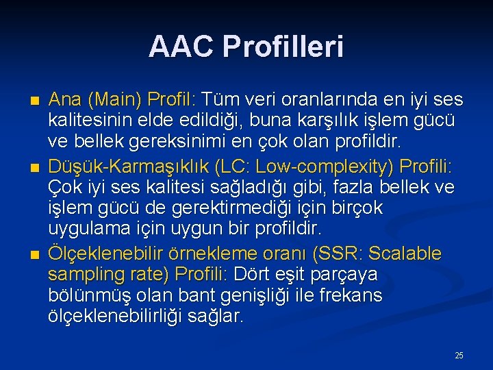 AAC Profilleri n n n Ana (Main) Profil: Tüm veri oranlarında en iyi ses